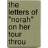 The Letters Of "Norah" On Her Tour Throu