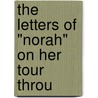The Letters Of "Norah" On Her Tour Throu door Norah