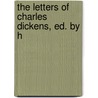 The Letters Of Charles Dickens, Ed. By H door Charles Dickens