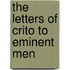 The Letters Of Crito To Eminent Men