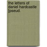 The Letters Of Daniel Hardcastle [Pseud. door Richard Page