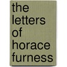 The Letters Of Horace Furness door Horace Howard Furness