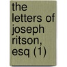The Letters Of Joseph Ritson, Esq (1) door Joseph Ritson