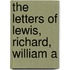 The Letters Of Lewis, Richard, William A