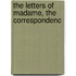 The Letters Of Madame, The Correspondenc