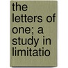 The Letters Of One; A Study In Limitatio door Charles Hare Plunkett