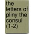 The Letters Of Pliny The Consul (1-2)