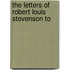 The Letters Of Robert Louis Stevenson To
