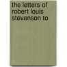 The Letters Of Robert Louis Stevenson To door Robert Louis Stevension