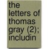 The Letters Of Thomas Gray (2); Includin door Thomas Gray