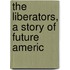 The Liberators, A Story Of Future Americ