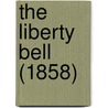 The Liberty Bell (1858) by Maria Weston Chapman