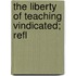The Liberty Of Teaching Vindicated; Refl