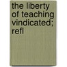 The Liberty Of Teaching Vindicated; Refl door Isaac Butt