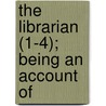 The Librarian (1-4); Being An Account Of door James Savage