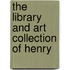 The Library And Art Collection Of Henry