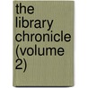 The Library Chronicle (Volume 2) by Library Association