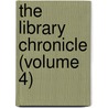 The Library Chronicle (Volume 4) by Library Association