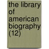 The Library Of American Biography (12) door Jared Sparks