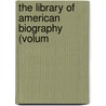 The Library Of American Biography (Volum by Sparks