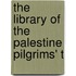 The Library Of The Palestine Pilgrims' T