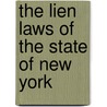 The Lien Laws Of The State Of New York door Robert Cushing Cumming