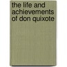 The Life And Achievements Of Don Quixote door Miguel de Cervantes Y. Saavedra