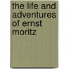The Life And Adventures Of Ernst Moritz door Ernst Moritz Arndt