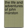 The Life And Adventures Of John Marston door Lloyd James