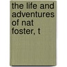 The Life And Adventures Of Nat Foster, T door Byron-Curtiss