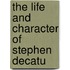 The Life And Character Of Stephen Decatu