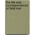 The Life And Correspondence Of Field Mar