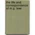 The Life And Correspondence Of M.G. Lewi