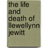 The Life And Death Of Llewellynn Jewitt