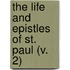 The Life And Epistles Of St. Paul (V. 2)
