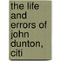 The Life And Errors Of John Dunton, Citi