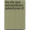 The Life And Extraordinary Adventures Of door Canterburiensis Pseud