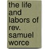 The Life And Labors Of Rev. Samuel Worce