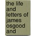 The Life And Letters Of James Osgood And