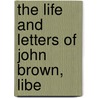 The Life And Letters Of John Brown, Libe door John Brown