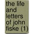 The Life And Letters Of John Fiske (1)