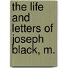 The Life And Letters Of Joseph Black, M. by Sir William Ramsay