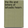 The Life And Letters Of Lafcadio Hearn. by Elizabeth Bisland
