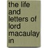 The Life And Letters Of Lord Macaulay In