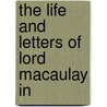 The Life And Letters Of Lord Macaulay In door M.P. George Otto Trevelyan
