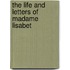 The Life And Letters Of Madame   Lisabet
