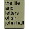 The Life And Letters Of Sir John Hall door Siddha Mohana Mitra