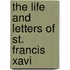 The Life And Letters Of St. Francis Xavi