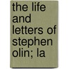 The Life And Letters Of Stephen Olin; La door Stephen Olin