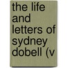 The Life And Letters Of Sydney Dobell (V door Sydney Dobell